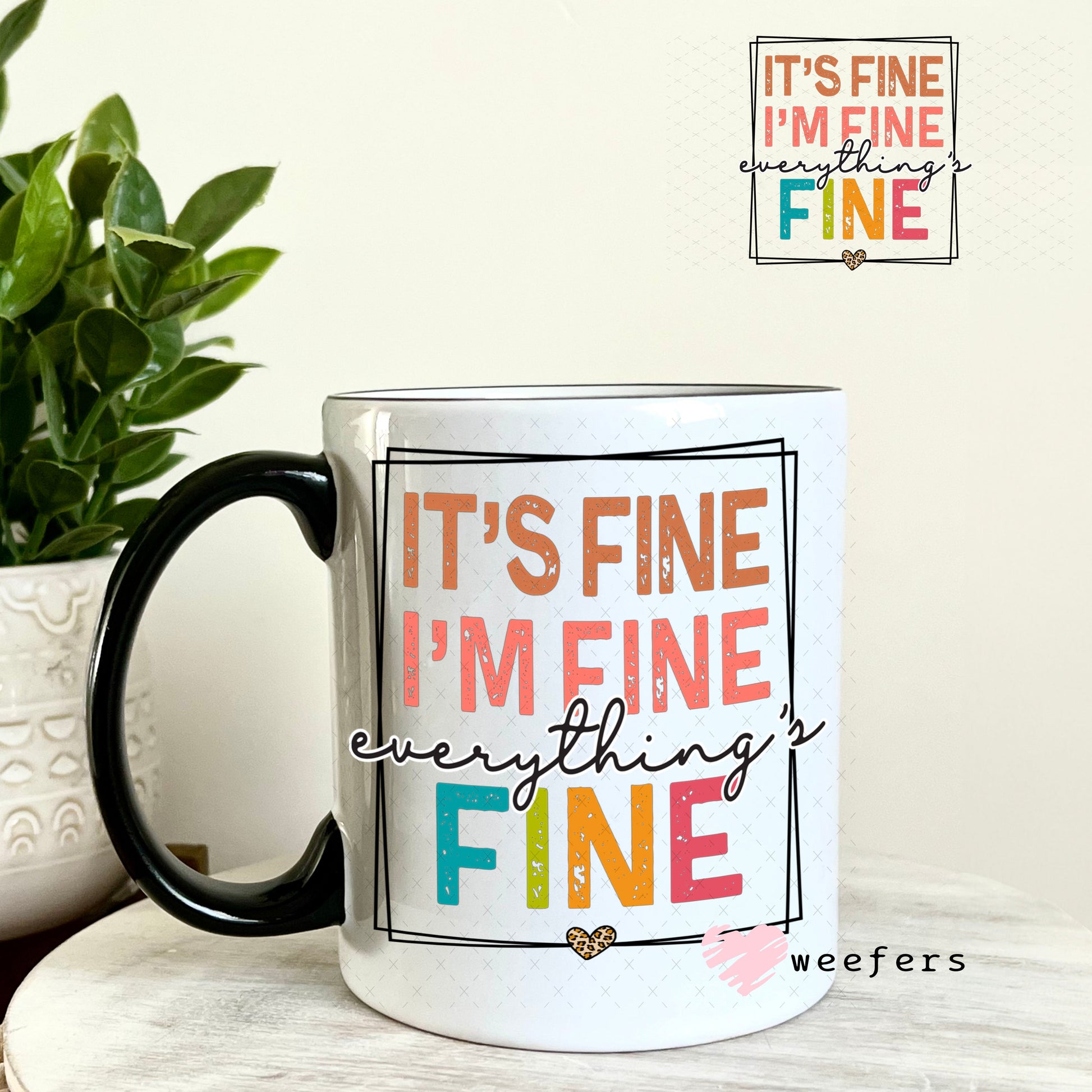 UV DTF Decal - It's Fine I'm Fine Everything's Fine 11oz Coffee Mug Weefers
