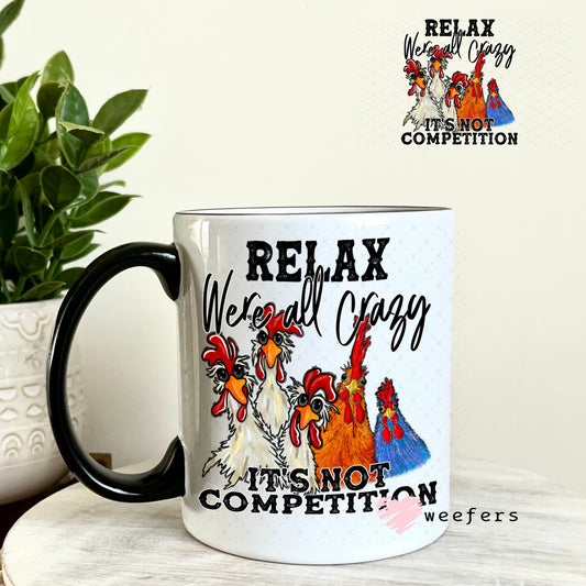 UV DTF Decal - Relax We're All Crazy 11oz Coffee Mug Weefers