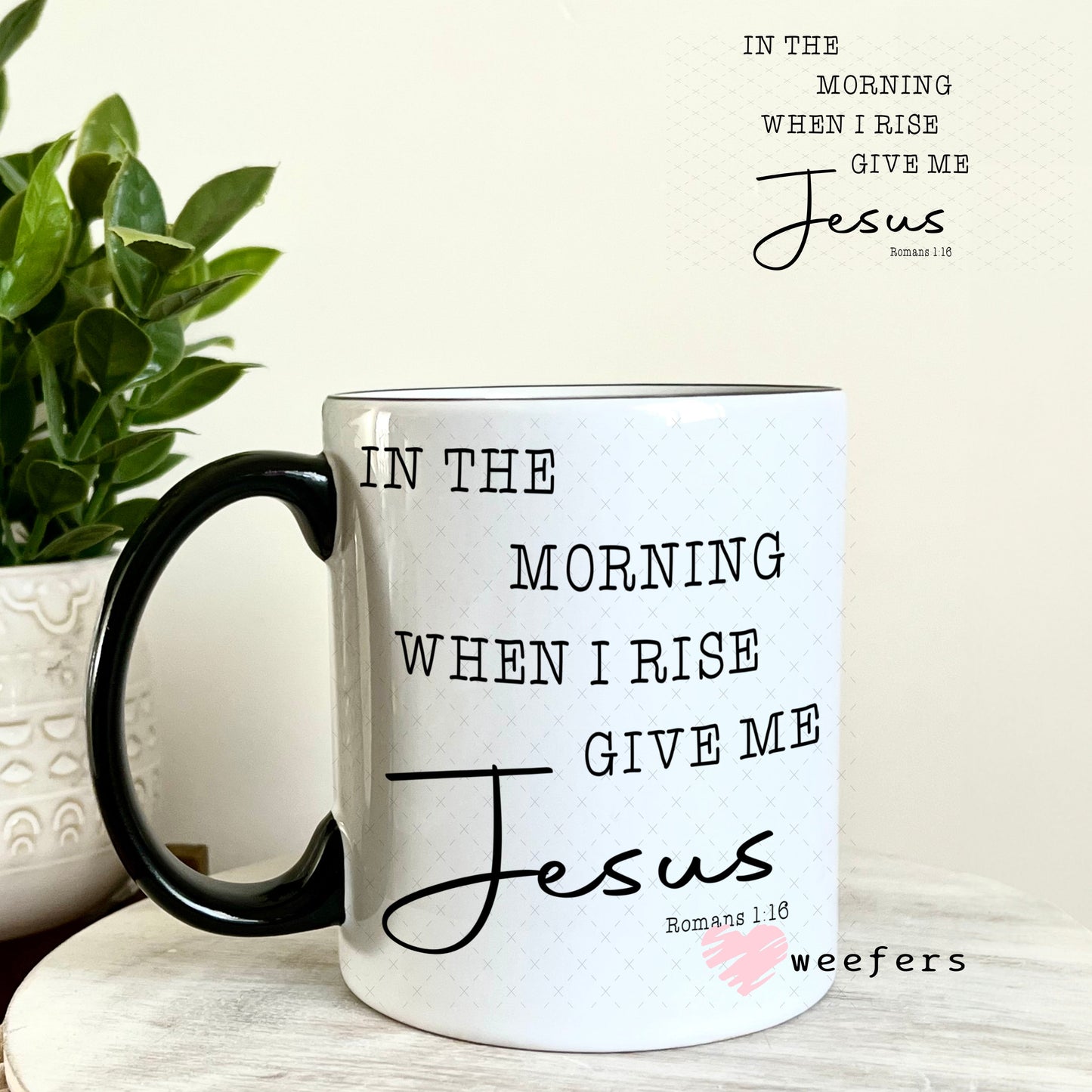 UV DTF Decal - In the Morning When I Rise 11oz Coffee Mug Weefers