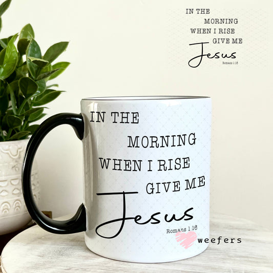 UV DTF Decal - In the Morning When I Rise 11oz Coffee Mug Weefers