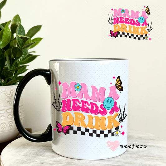 UV DTF Decal - Mama Needs a Drink 11oz Coffee Mug Weefers