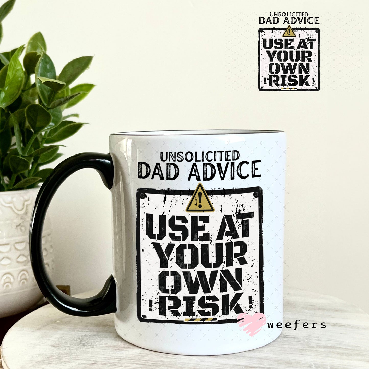 UV DTF Decal - Unsolicited Dad Advice 11oz Coffee Mug Weefers