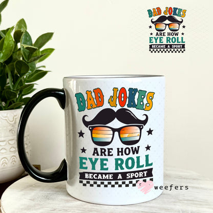 UV DTF Decal - Dad Jokes Are How Eye Roll 11oz Coffee Mug Weefers
