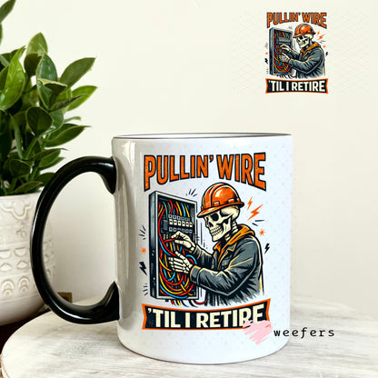 UV DTF Decal - Pullin' Wire 'Till I Retire 11oz Coffee Mug Weefers