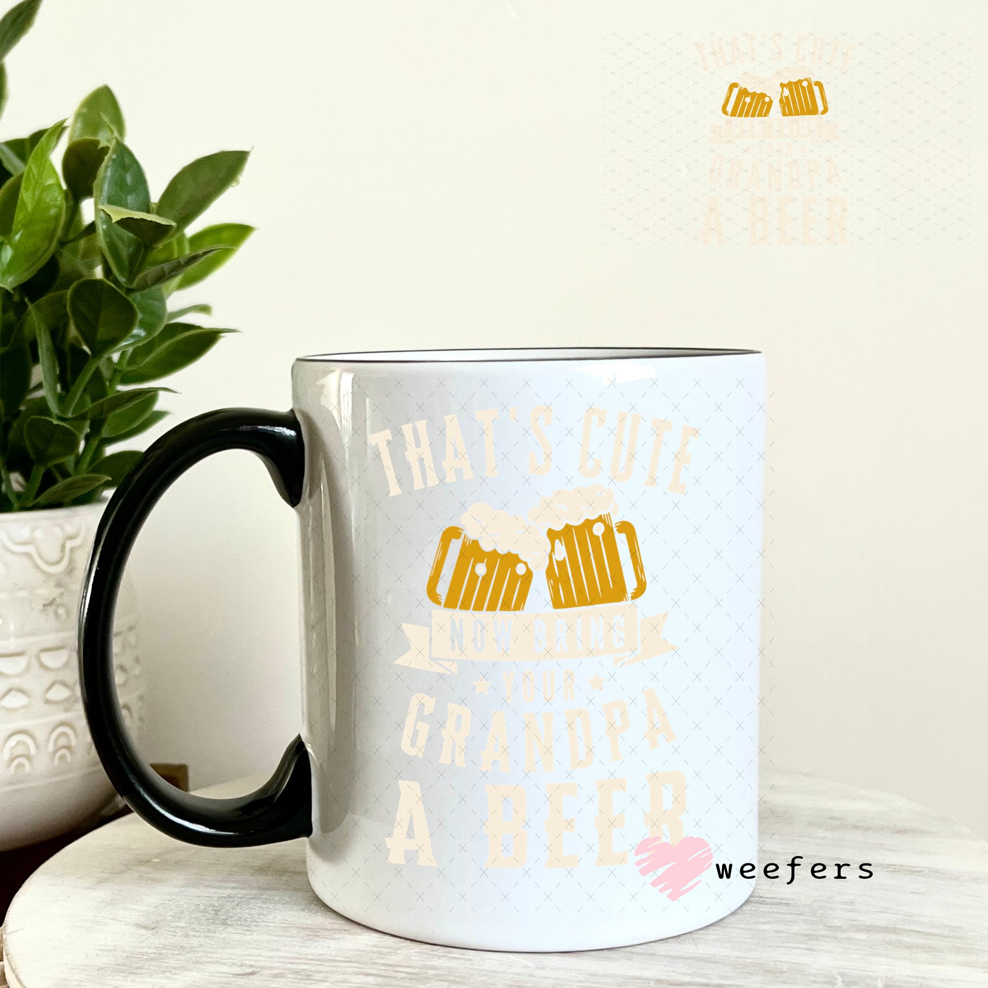 UV DTF Decal - That's Cute Now Bring Grandpa a Beer 11oz Coffee Mug Weefers