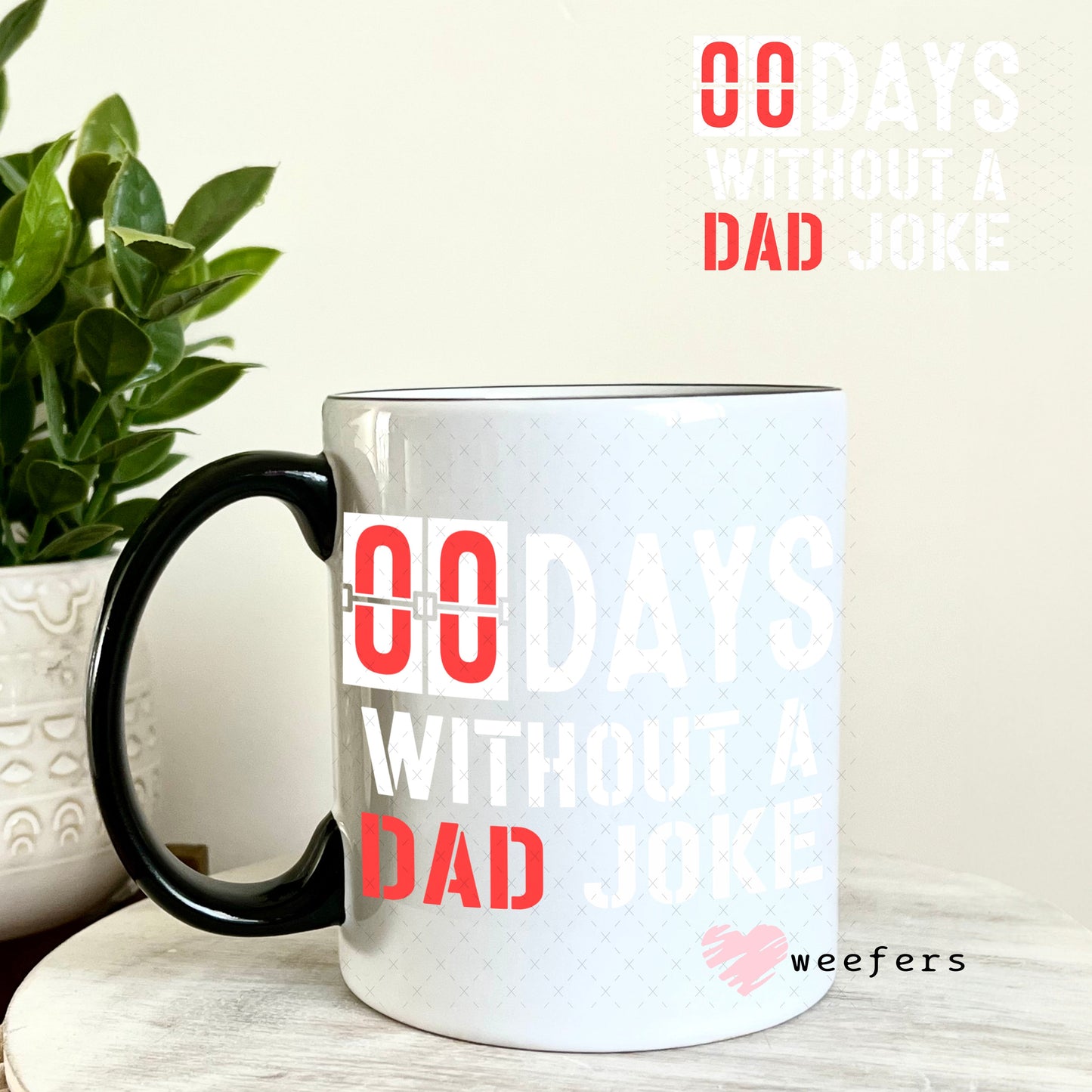 UV DTF Decal - 00 Days without a Dad Joke 11oz Coffee Mug Weefers