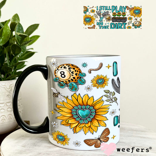 UV DTF Cup Wraps - I Still Play in the Dirt Gardening - Weefers® Exclusive 11oz Coffee Mug Weefers