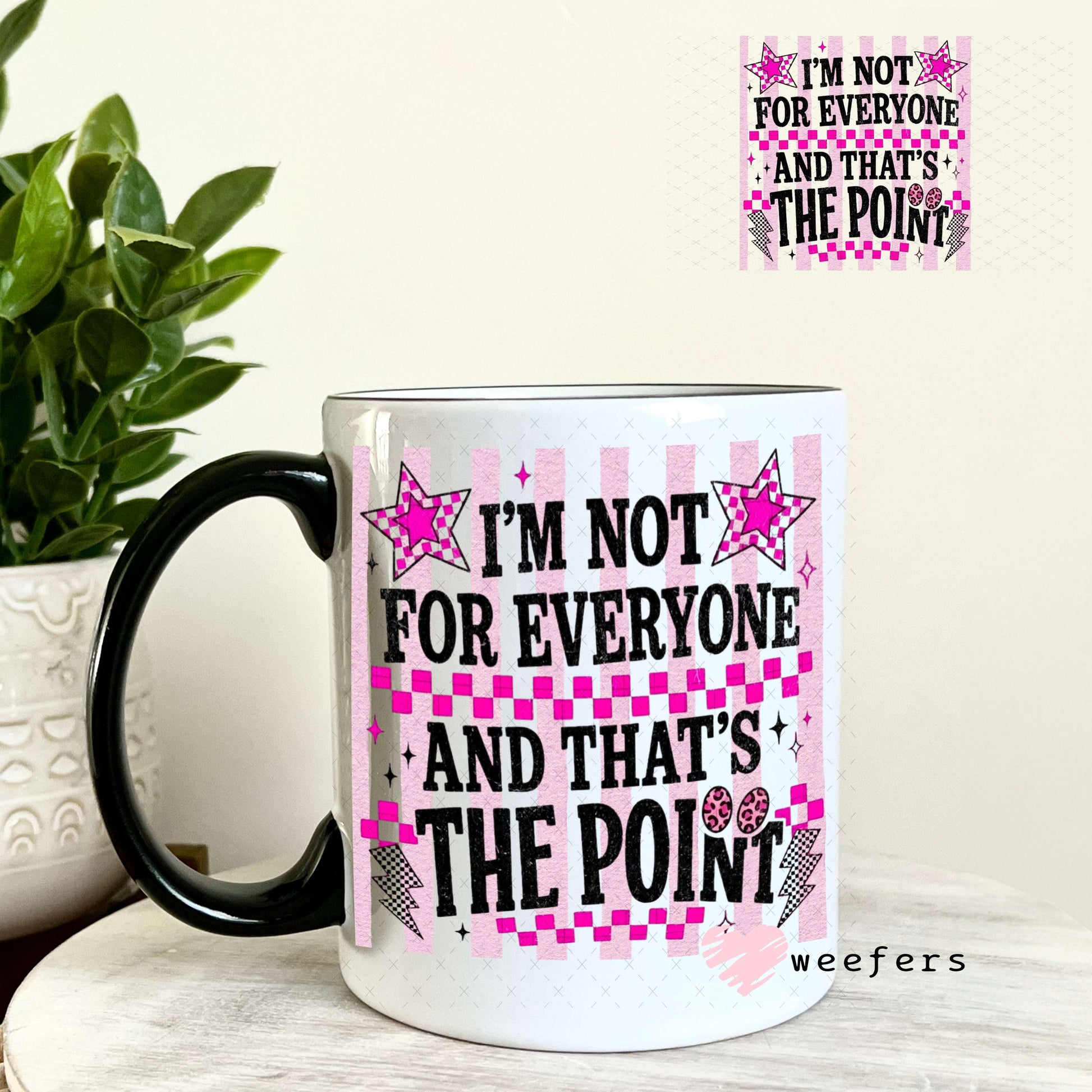 UV DTF Decal - I'm Not For Everyone and That's the Point 11oz Coffee Mug Weefers