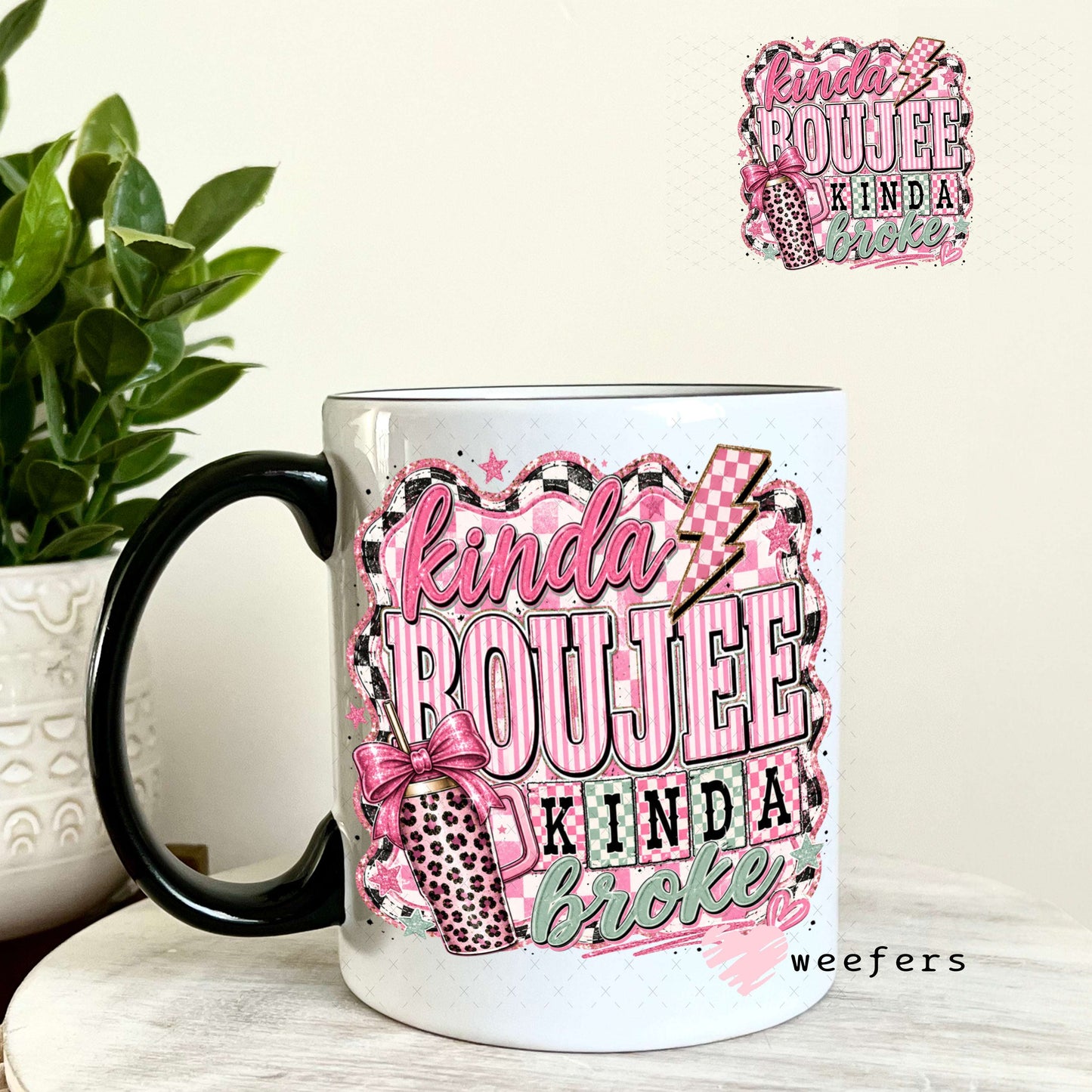 UV DTF Decal - Kinda Boujee Kinda Broke Mint Pink 11oz Coffee Mug Weefers