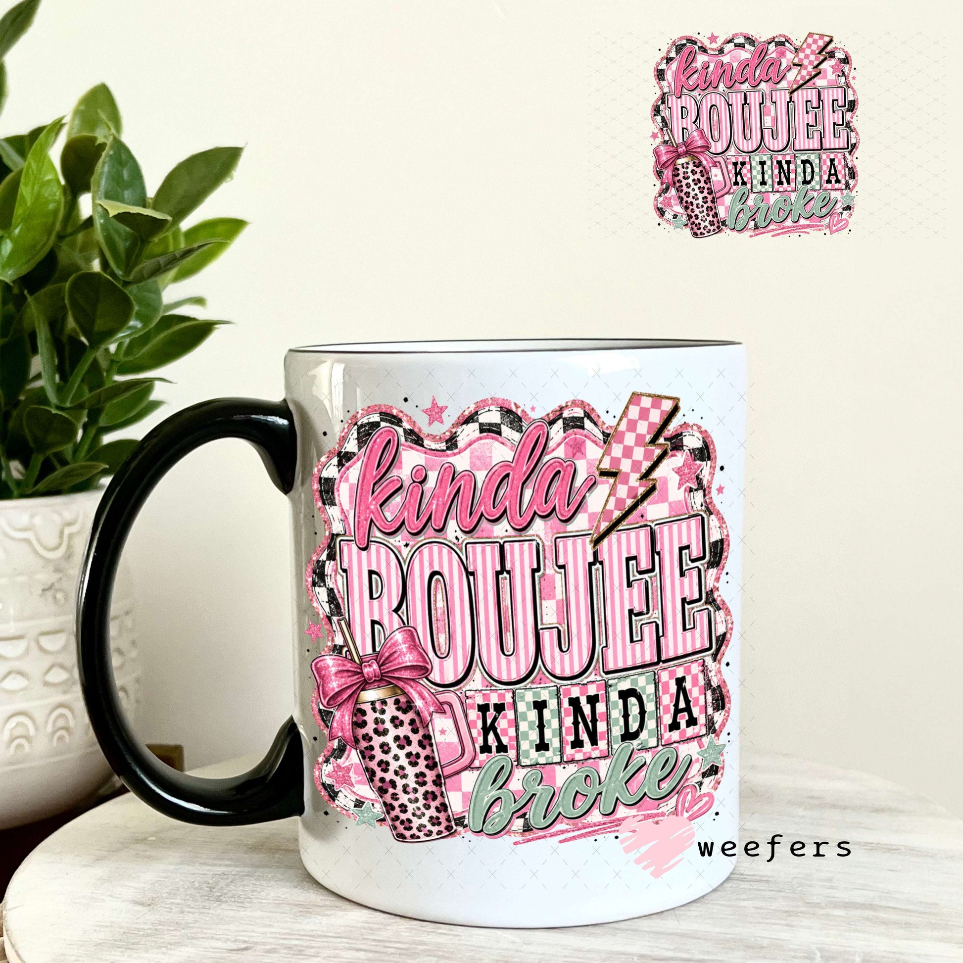 UV DTF Decal - Kinda Boujee Kinda Broke Mint Pink 11oz Coffee Mug Weefers
