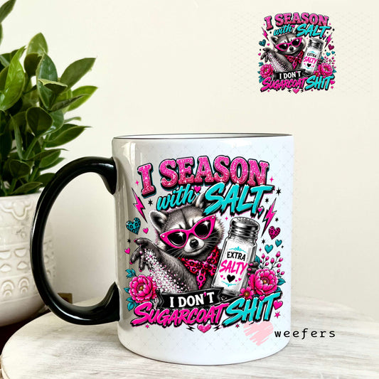 UV DTF Decal - I season With Salt I don't Sugarcoat Sh$t 11oz Coffee Mug Weefers