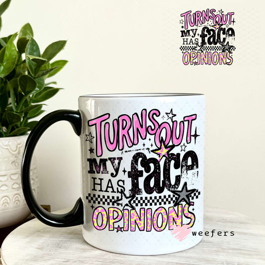 UV DTF Decal - Turns Out My Face Has Opinions 11oz Coffee Mug Weefers
