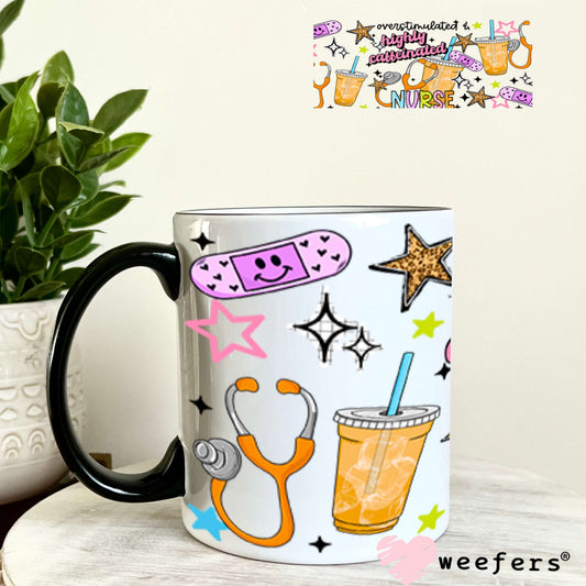 UV DTF Cup Wraps - Nurse Overstimulated Highly Caffeinated 11oz Coffee Mug Weefers