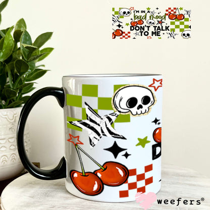 UV DTF Cup Wraps - I'm in a Bad Mood Don't Talk To Me 11oz Coffee Mug Weefers