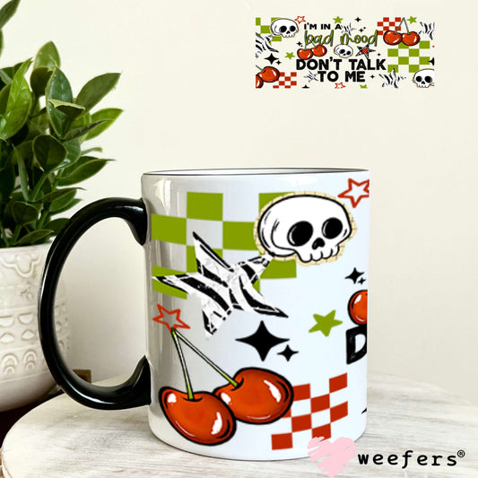 UV DTF Cup Wraps - I'm in a Bad Mood Don't Talk To Me 11oz Coffee Mug Weefers