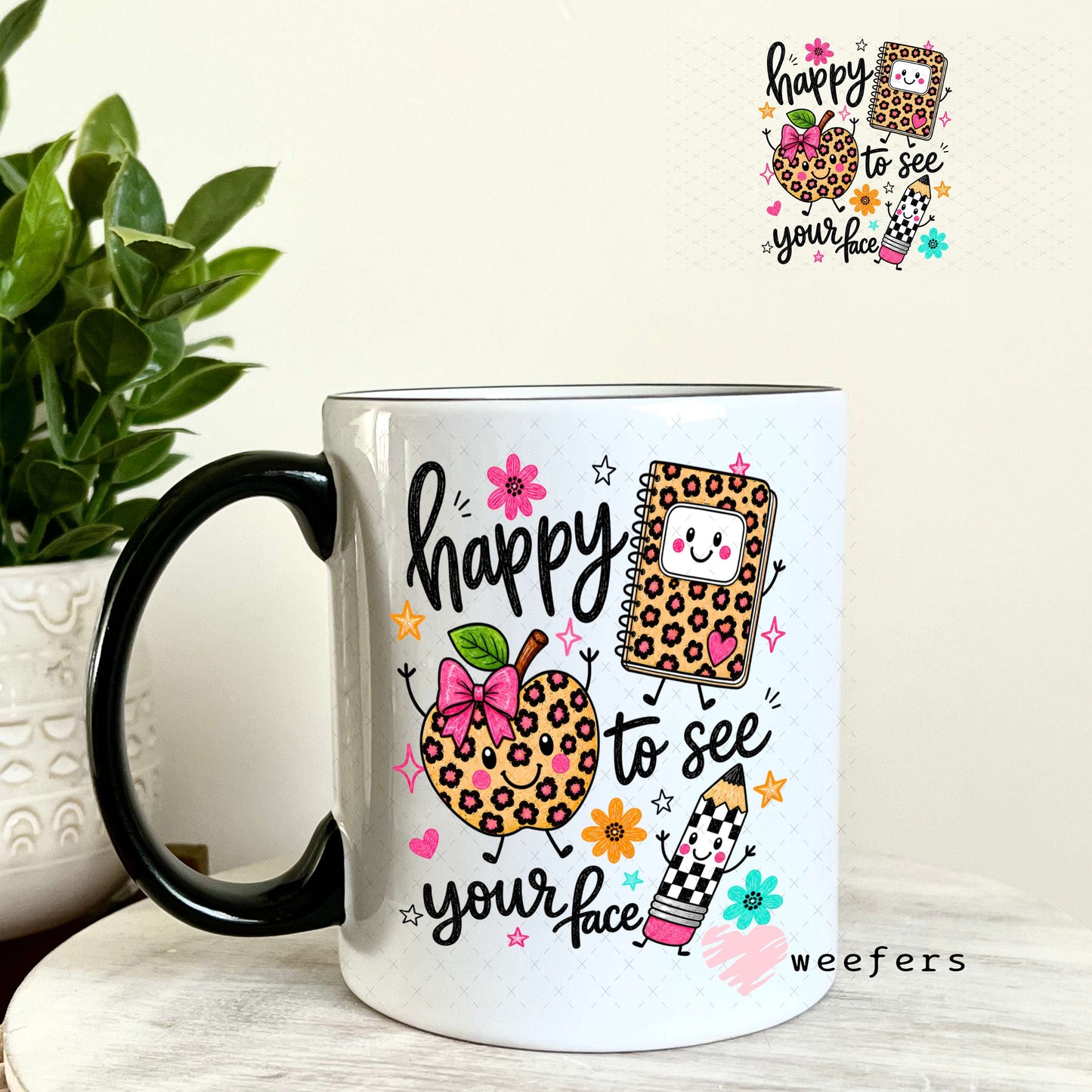 UV DTF Decal - Happy to See Your Face Teacher 11oz Coffee Mug Weefers