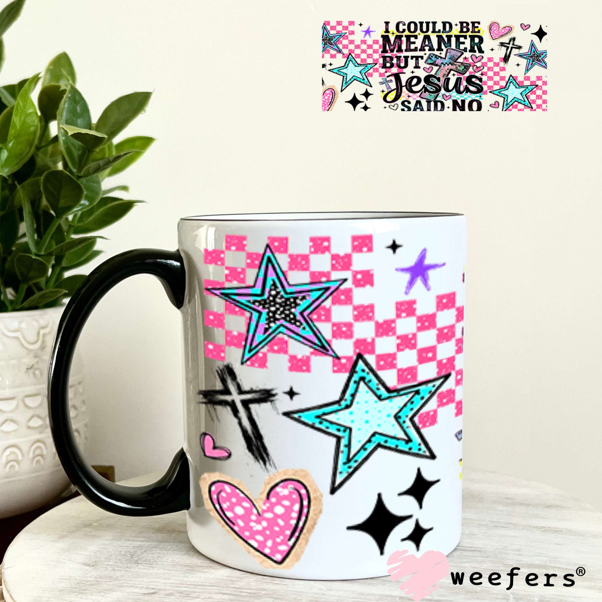 UV DTF Cup Wraps - I Could Be Meaner but Jesus Said Not - Weefers® Exclusive 11oz Coffee Mug Weefers