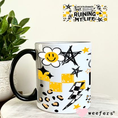 UV DTF Cup Wraps - Not to be Dramatic but Aduliting is Ruinig my Life 11oz Coffee Mug Weefers