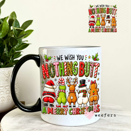 UV DTF Decal - We Wish You Nothing Butt a Merry Christmas 11oz Coffee Mug Weefers