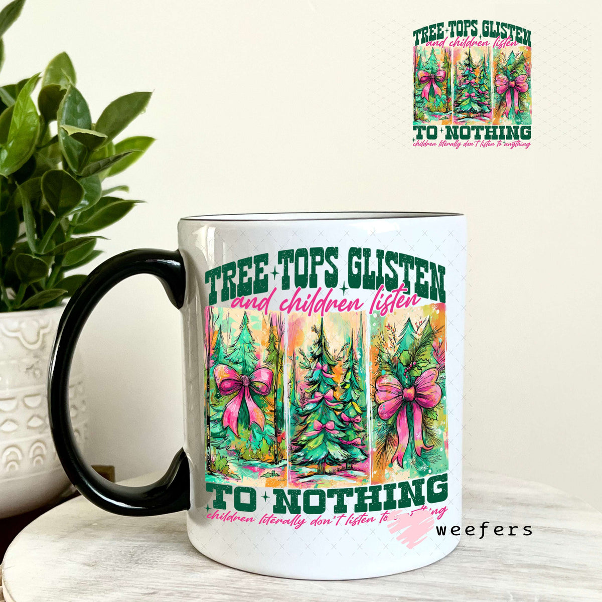UV DTF Decal - Tree Tops Glisten and Children Listen 11oz Coffee Mug Weefers