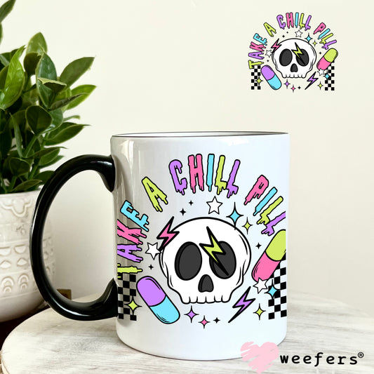 Take A Chill Pill UV DTF Decal 11oz Coffee Mug Weefers