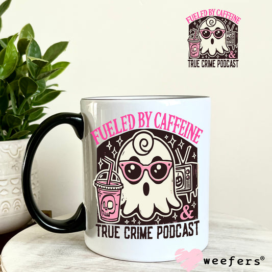 Fueled By Caffeine and True Crime Podcast UV DTF Decal 11oz Coffee Mug Weefers