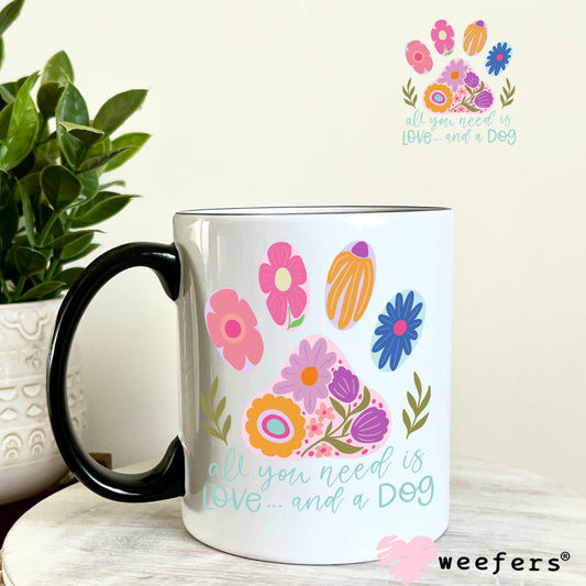 All You Need is Love and a Dog UV DTF Decal 11oz Coffee Mug Weefers