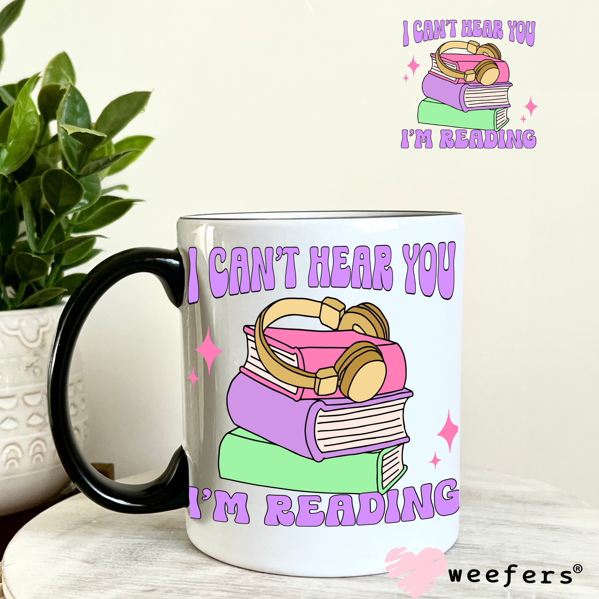 I can't Hear You I'm Reading UV DTF Decal 11oz Coffee Mug Weefers