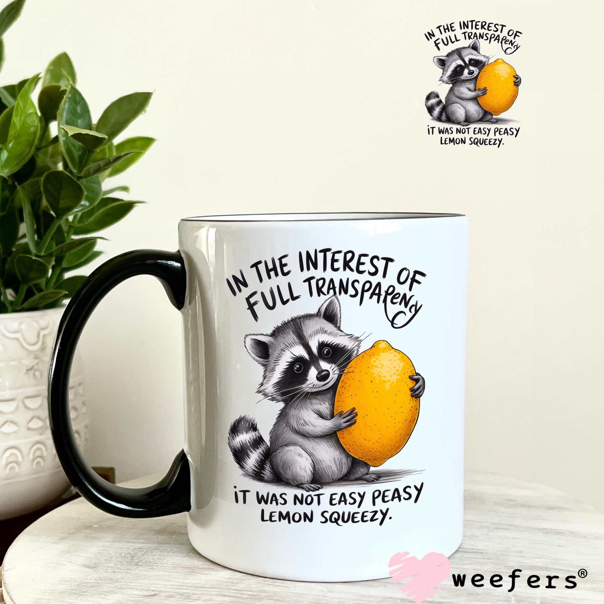 In the Interest of Full Transparency it was Not Easy Peasy Lemon Squeezy UV DTF Decal 11oz Coffee Mug Weefers