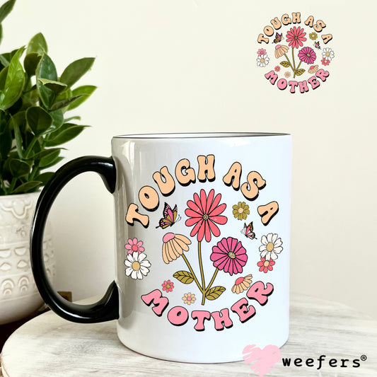 Tough as a Mother UV DTF Decal 11oz Coffee Mug Weefers