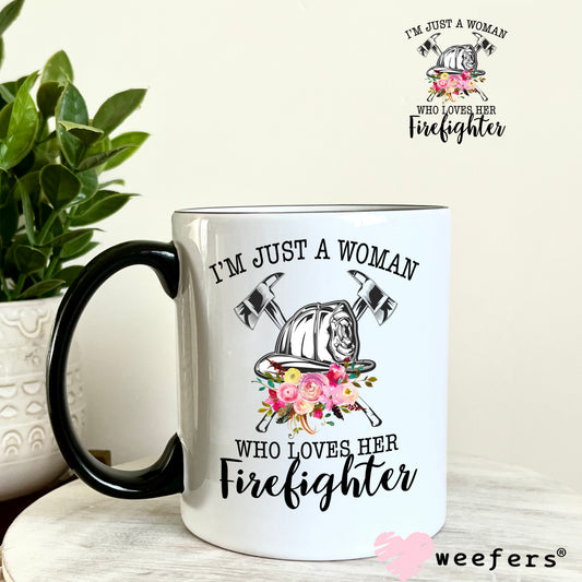 I'm Just a Woman Who Loves Her Firefighter UV DTF Decal 11oz Coffee Mug Weefers