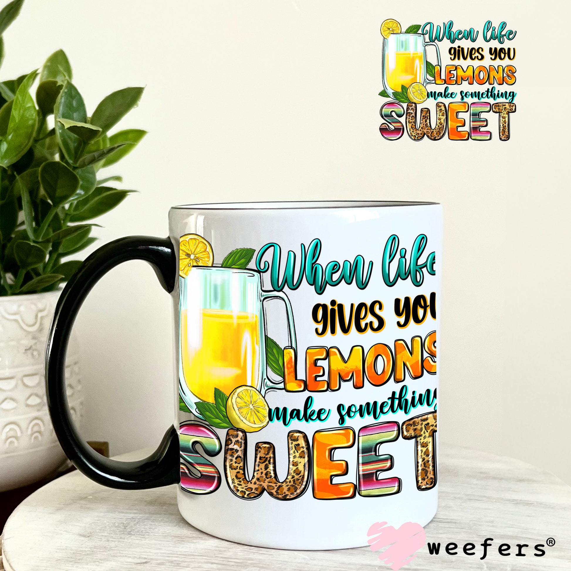 When Life Gives You Lemons Make Something Sweet UV DTF Decal 11oz Coffee Mug Weefers