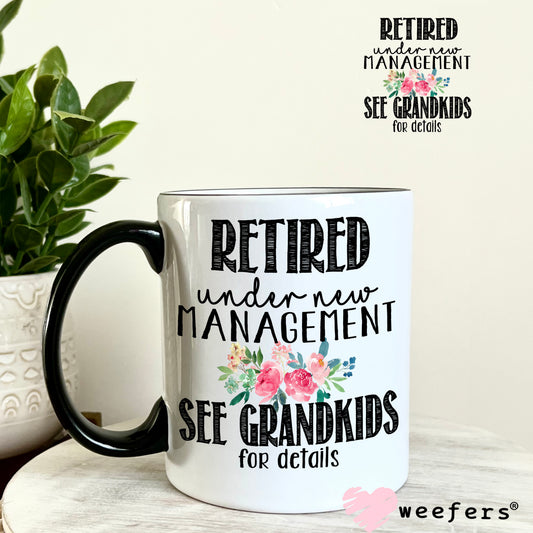 Retired Under New Management See Grandkids for details UV DTF Decal 11oz Coffee Mug Weefers