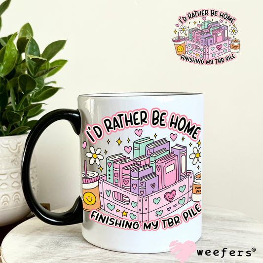 I'd Rather Be Home Reading My TBR File UV DTF Decal 11oz Coffee Mug Weefers