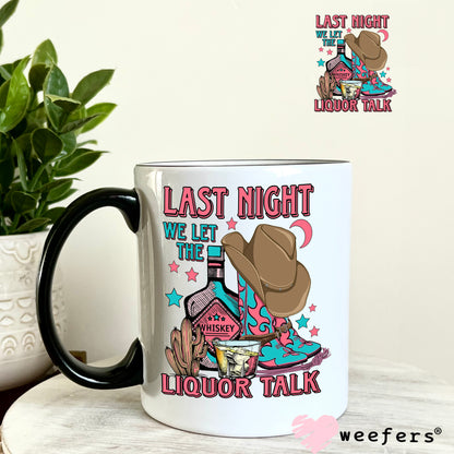 Last Night We Let the Liquor Talk UV DTF Decal 11oz Coffee Mug Weefers