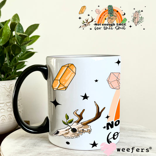 Not Enough Sage For This Sh$t UV DTF Cup Wrap 11oz Coffee Mug Weefers