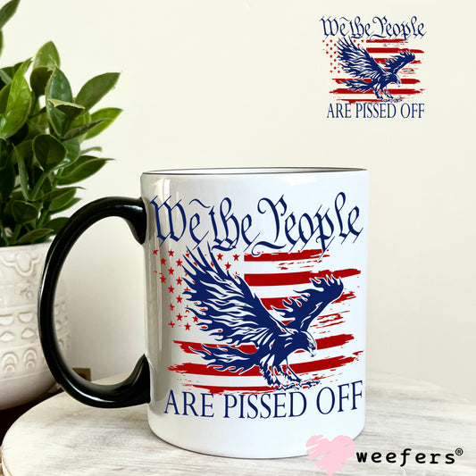 We the People Are Pissed Off UV DTF Decal 11oz Coffee Mug Weefers