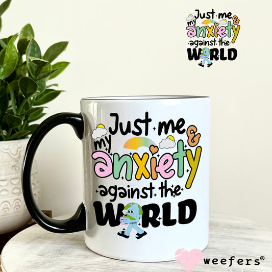 Just Me and My Anxiety Against the World UV DTF Decal 11oz Coffee Mug Weefers