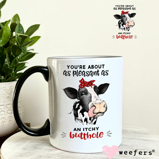 You're About as Pleasant as An Itchy Butthole UV DTF Decal 11oz Coffee Mug Weefers