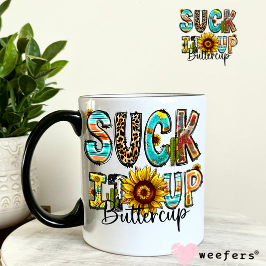 Suck It Up Buttercup UV DTF Decal 11oz Coffee Mug Weefers