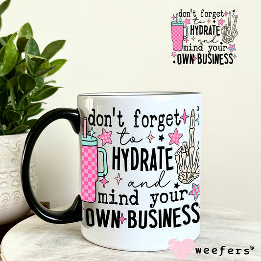 Don't Forget to Hydrate and Mind Your Own Business UV DTF Decal 11oz Coffee Mug Weefers