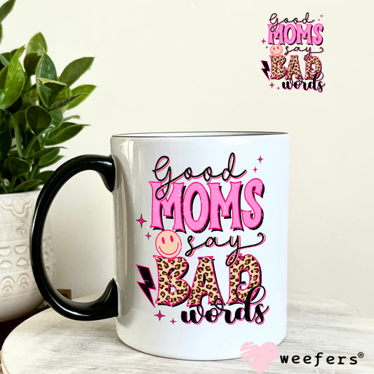 Good Moms Say Bad Words UV DTF Decal 11oz Coffee Mug Weefers