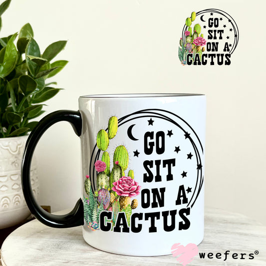 Go Sit On a Cactus UV DTF Decal 11oz Coffee Mug Weefers