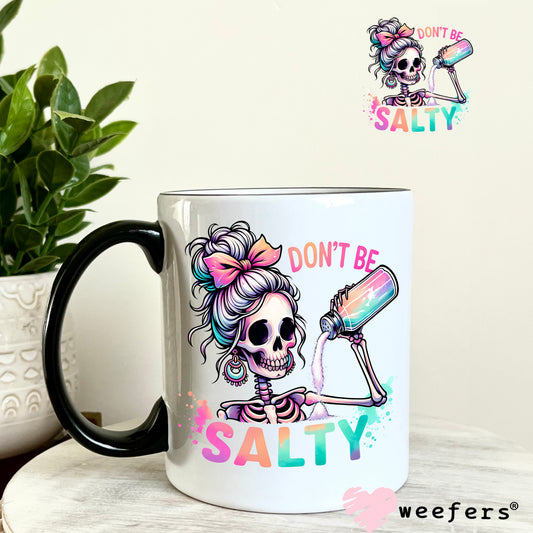 Don't Be Salty UV DTF Decal 11oz Coffee Mug Weefers
