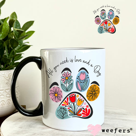 All you Need is Love and a Dog Flower Tulip Paw UV DTF Decal 11oz Coffee Mug Weefers