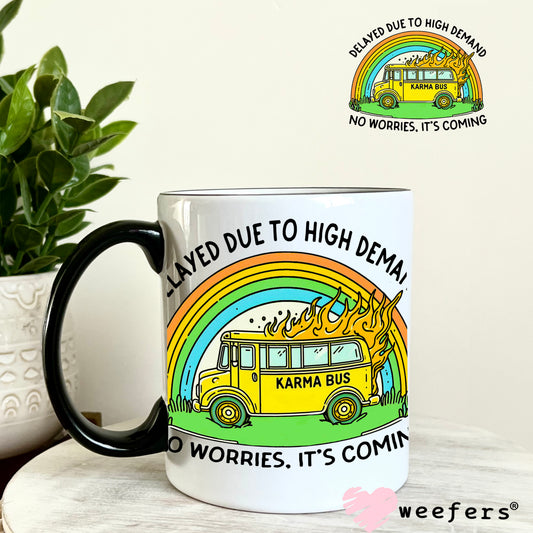Delayed Due to High Demand Karma Bus UV DTF Decal 11oz Coffee Mug Weefers