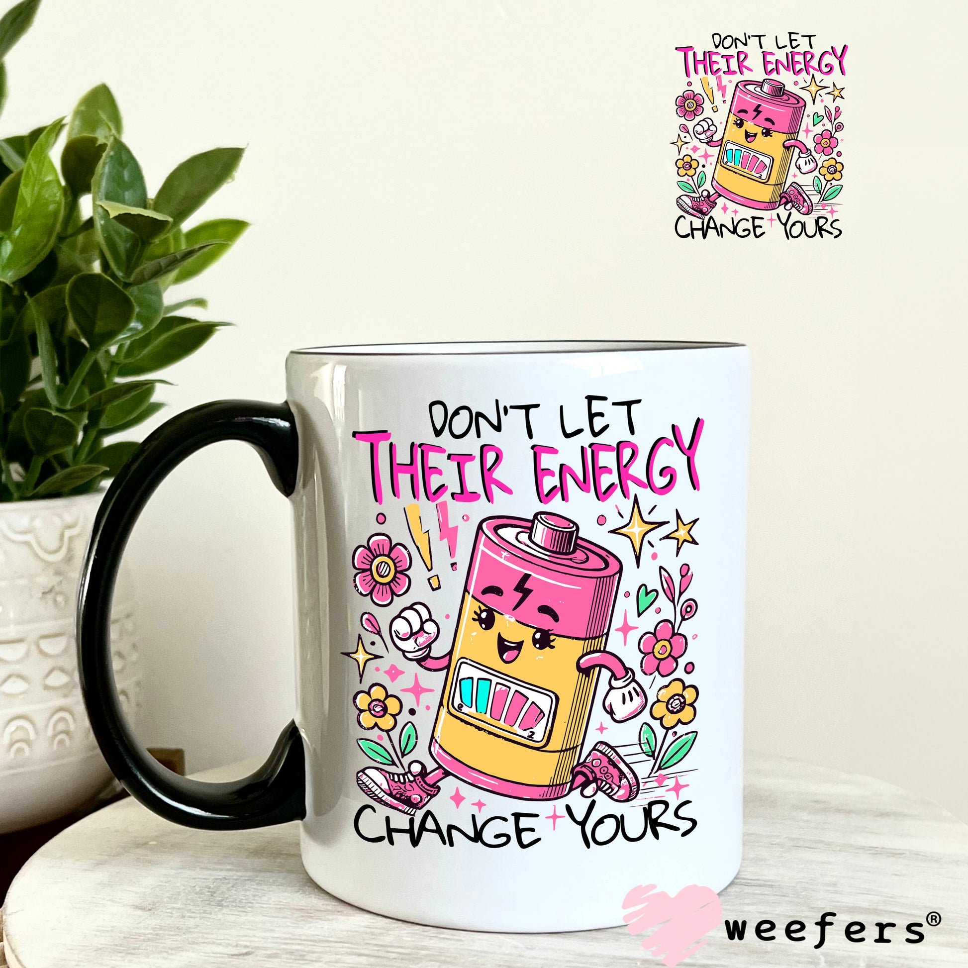 Don't Let Their Energy Change Yours UV DTF Decal 11oz Coffee Mug Weefers