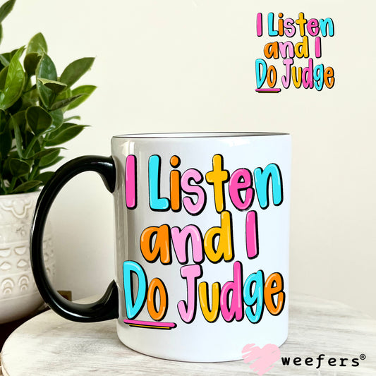 I Listen and I Do Judge UV DTF Decal 11oz Coffee Mug Weefers