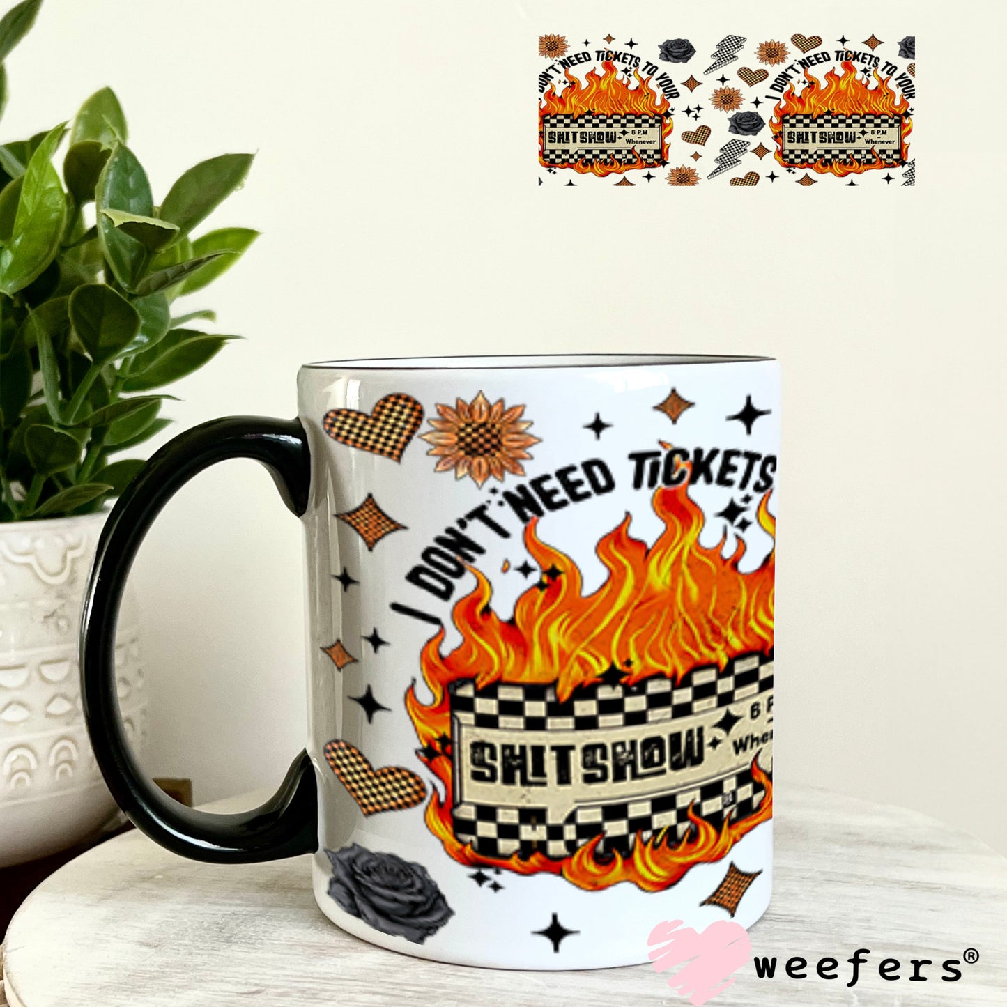 I Don't Need Tickets to your Sh$t Show UV DTF Cup Wrap - Weefers® Exclusive 11oz Coffee Mug Cup Wrap Weefers