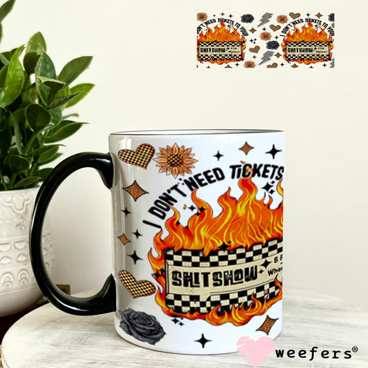 I Don't Need Tickets to your Sh$t Show UV DTF Cup Wrap - Weefers® Exclusive 11oz Coffee Mug Cup Wrap Weefers